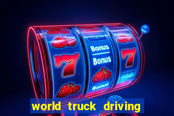 world truck driving simulator dinheiro infinito tudo desbloqueado